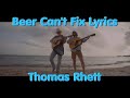 Beer Can 039 t Fix By Thomas Rhett Featuring