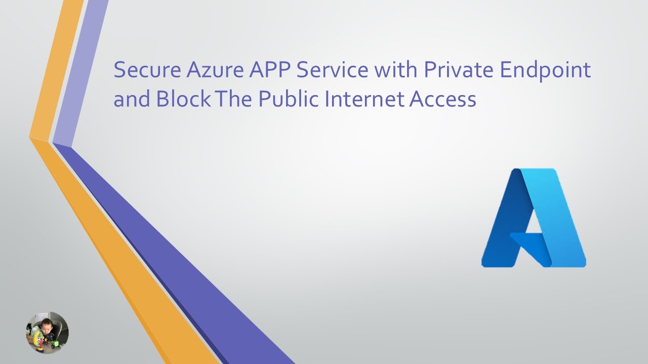 Secure Azure APP Service with Private Endpoint and Block The Public Internet Access