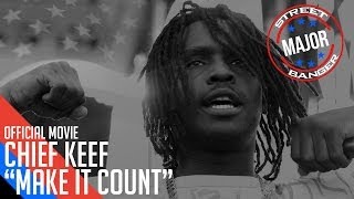 #MajorLabelSecrets - Chief Keef &quot;Make It Count&quot; Official Movie
