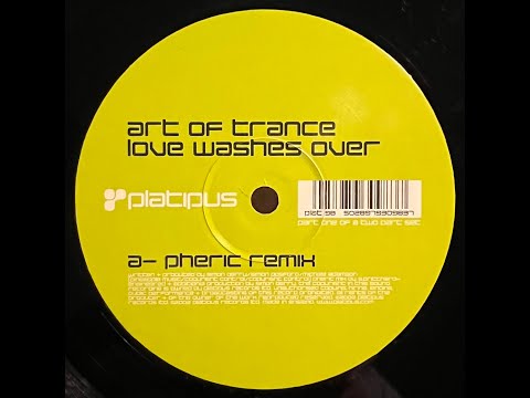 Art Of Trance - Love Washes Over (Pheric Remix) 2002