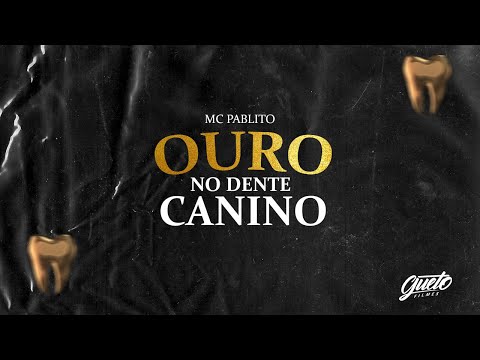 MC Pablito - Ouro no Dente Canino (VideoClipe Oficial)