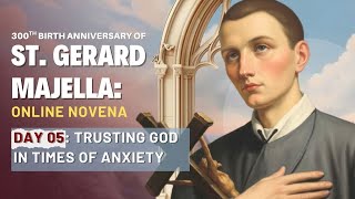 St Gerard Majella Novena | Day 5 |Trusting God in Times of Anxiety | 300th Birth Anniversary