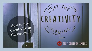 How to use Creativity in Classroom ? | Creativity Skills
