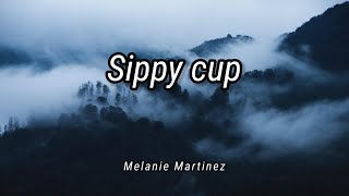 Melanie Martinez Sippy cup lyrics
