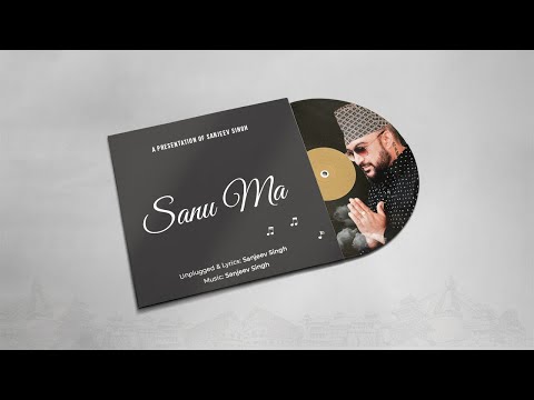 सानु म​ "SANU MA"  - Sanjeev Singh | Unplugged