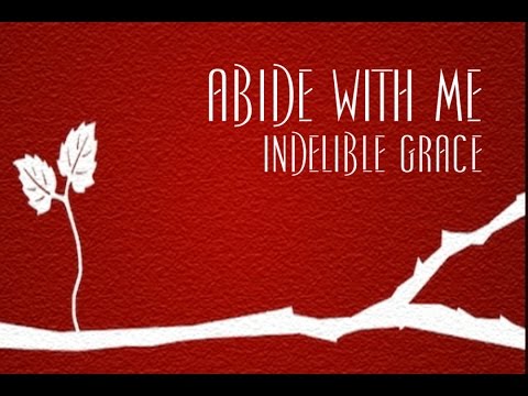 Abide With Me - Indelible Grace