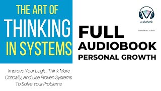 The Art Of Thinking In Systems - FULL AUDIOBOOK - Personal Growth