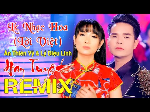 Liên Khúc Nhạc Hoa Lời Việt Remix Hay Nhất - Ân Thiên Vỹ & Lý Diệu Linh