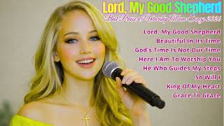 Lord, My Good Shepherd ~ Best Praise & Worship Songs Playlist 2026✝️