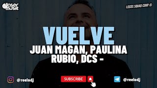 Juan Magan - Vuelve ft. Paulina Rubio, DCS (Relo Extended Edit)