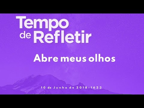 Tempo de Refletir 1622 - Abre meus olhos