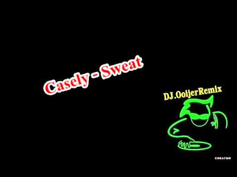 DJ.OoijerRemix - Sweat [Casely]