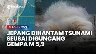 Jepang Dihantam Tsunami Usai Gempa Dahsyat! Ketinggian Air Capai 50 Cm