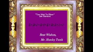 Too Wet To Plow Joe Stevens