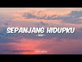Pilot Sepanjang Hidupku Lirik