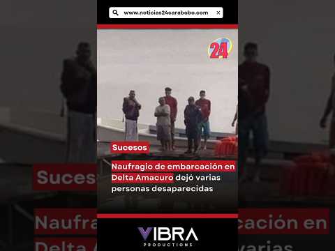 Naufragio de embarcación en Delta Amacuro dejó varias personas desaparecida