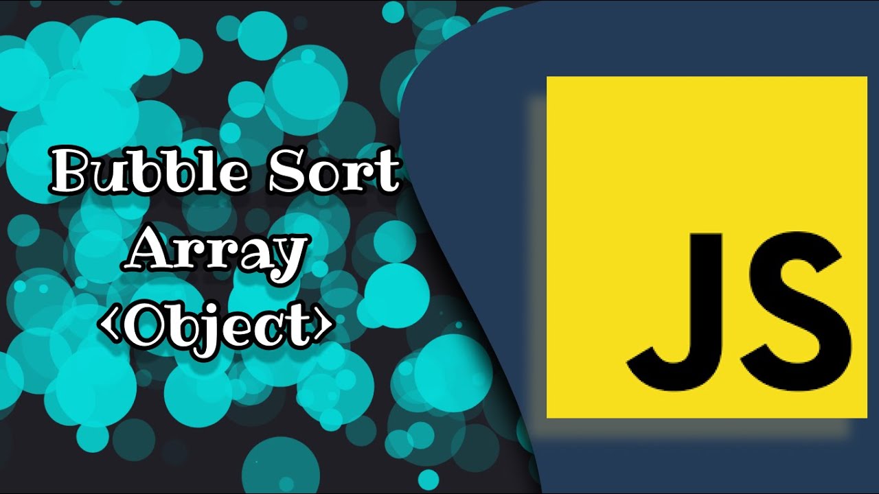 Implementing Bubble sort in JavaScript ( Array of objects ) ~ part 02/02