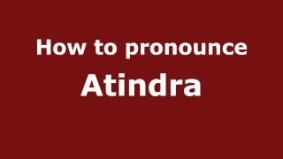How to pronounce Atindra