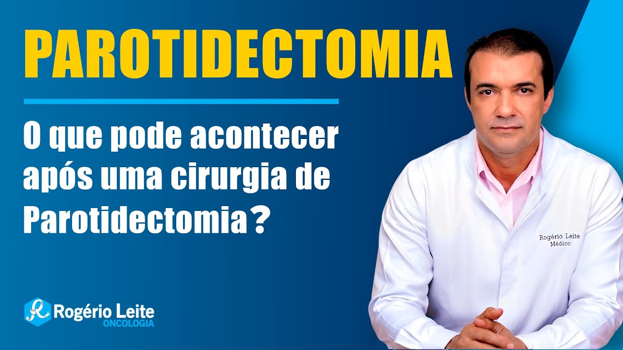 Parotidectomia: Descubra o Que Pode Acontecer no Pós-Cirúrgico