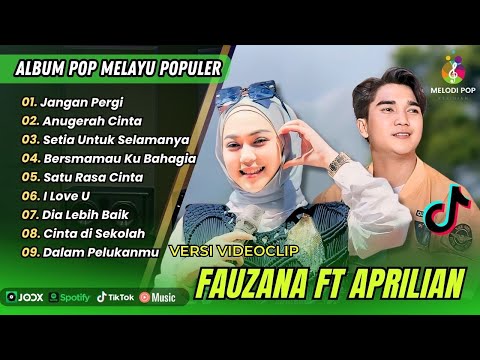APRILIAN FT FAUZANA - JANGAN PERGI | ANUGERAH CINTA | SETIA UNTUK SELAMANYA | POP TERPOPULER 2025