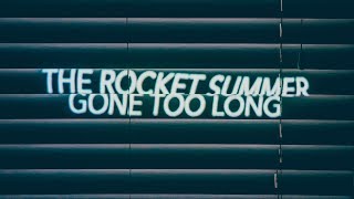 The Rocket Summer - Gone Too Long