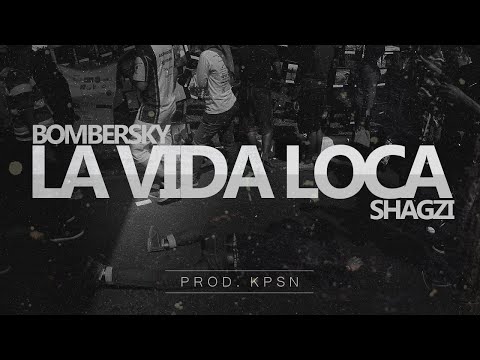 Bombersky / Shagzi  - La Vida Loca (prod. KPSN) (VIDEO)
