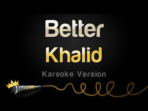 Khalid - Better (Karaoke Version)