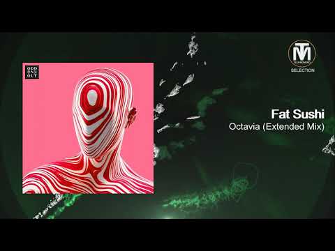 Fat Sushi - Octavia (Extended Mix) [Odd One Out]