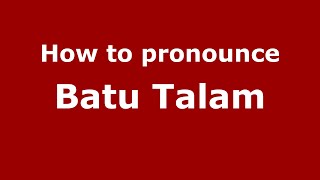 How to pronounce Batu Talam