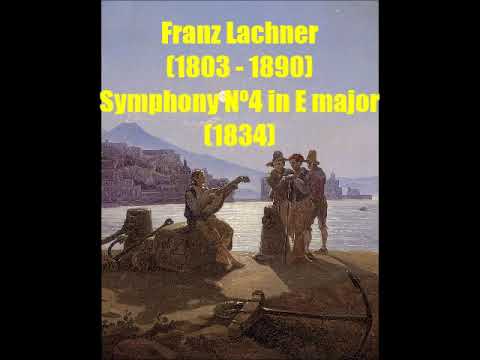 Franz Lachner (1803 - 1890) : Symphony Nº4 in E major (1834)