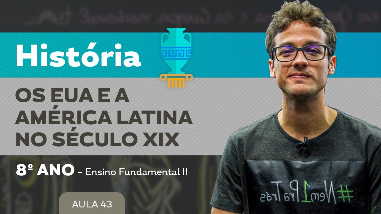 Os Estados Unidos e a América Latina no século XIX – História – 8º ano – Ensino Fundamental