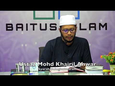 20190311 Ustaz Mohd Khairil Anwar : Syarah Bulughulmaram