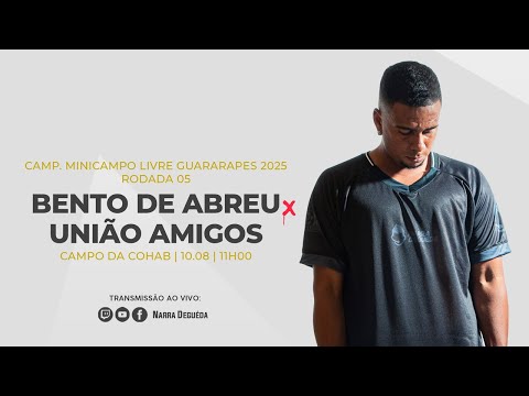 #ND1726 | Bento de Abreu x Uniao Amigos | CAMP. MINICAMPO LIVRE 2025 (RODADA 05)