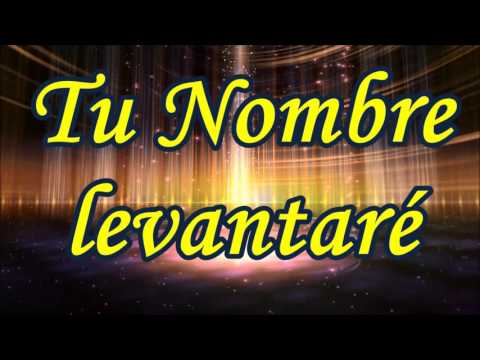 Tu Nombre Levantaré video
