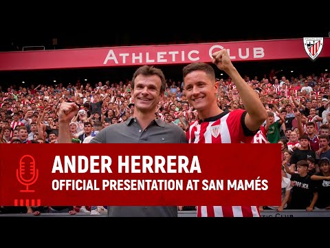Ander Herrera's presentation, behind the scenes I San Mames I Athletic Club