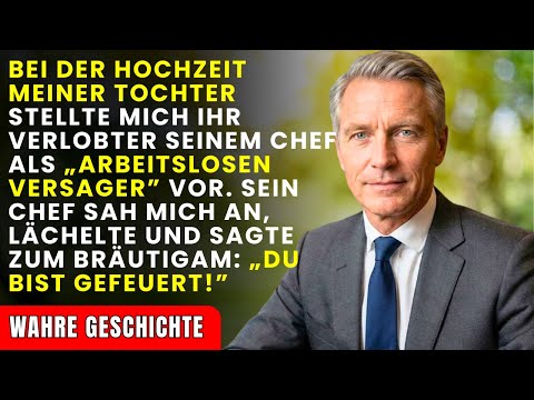 Auf der Hochzeit meiner Tochter stellte mich ihr Verlobter seinem Chef als ‚arbeitslosen Versager‘
