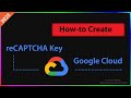 How To Create Google Cloud ReCAPTCHA Key For Your Website