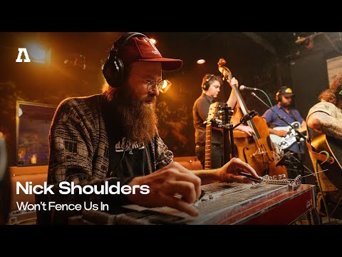 Nick Shoulders - Won't Fence Us In | Audiotree Live