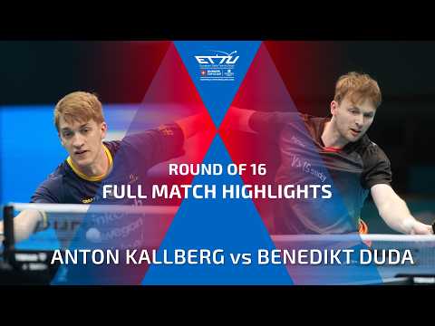 ANTON KALLBERG vs BENEDIKT DUDA FULL HIGHLIGHTS | CCB EUROPE TOP 16 CUP | ROUND OF 16