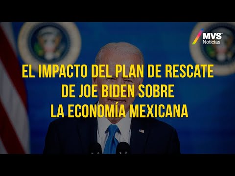 El impacto del plan de rescate de Biden sobre la economía mexicana