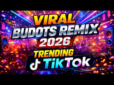 VIRAL BUDOTS REMIX 2026 - TRENDING TIKTOK MASHUP BUDOTS NONSTOP 2026 