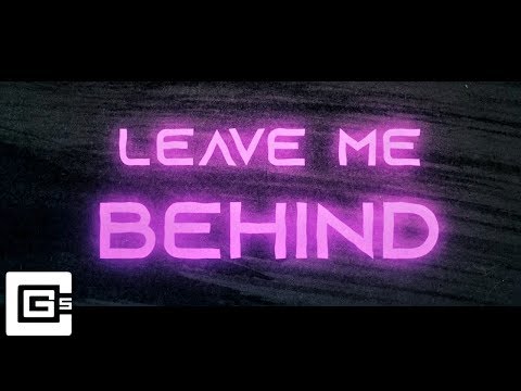 CG5 - Leave Me Behind (feat. DAGames & Daddyphatsnaps) [Lyric Video]