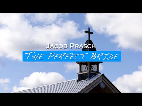 The Perfect Bride - Jacob Prasch