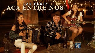 Las Fenix - &quot;Acá Entre Nos&quot; Cover - Exito de Vicente Fernandez