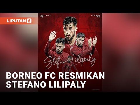Resmi! Stefano Lilipaly Gabung Borneo FC | Liputan6