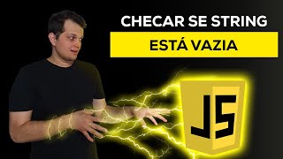 Como checar se uma string está vazia em JavaScript