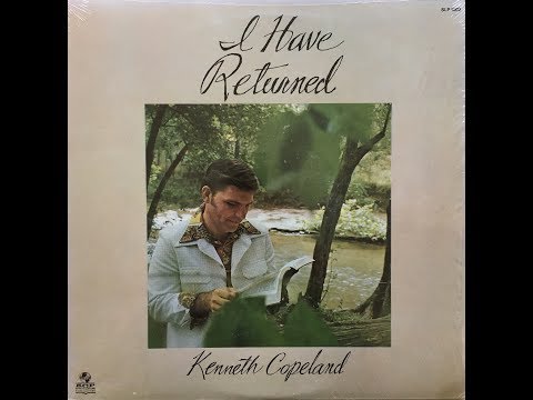 I Have Returned by Kenneth Copeland