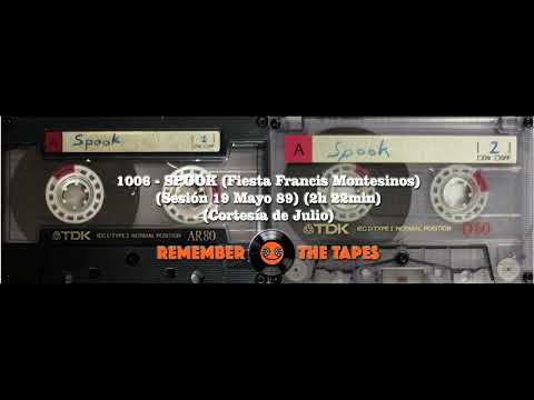 1006-SPOOK (Fiesta Francis Montesinos) (Sesión 19 Mayo 89) (2h 22min) (Cortesía de Julio)
