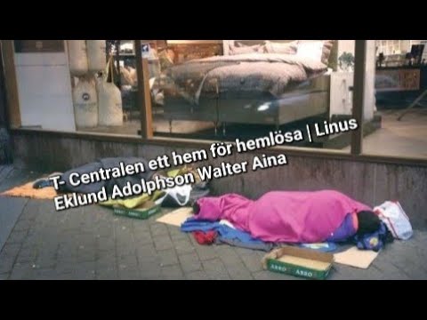 T- Centralen ett hem för hemlösa | Av Linus Eklund Adolphson Walter Aina