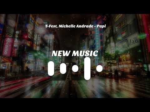 T-Fest, Michelle Andrade - PAPI (Премьера трека, 2019)